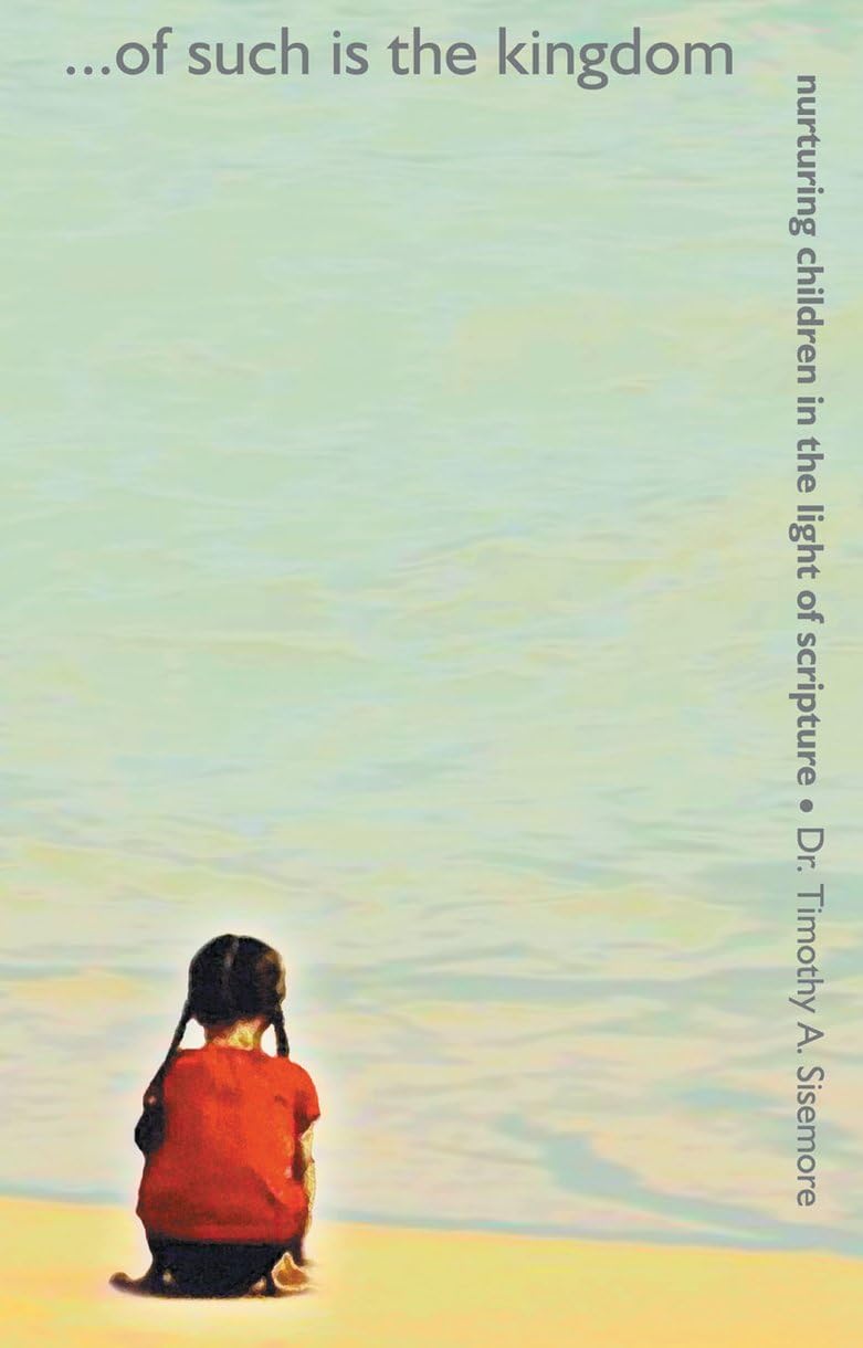 Of Such Is the Kingdom: Nurturing Children in the light of Scripture,Used