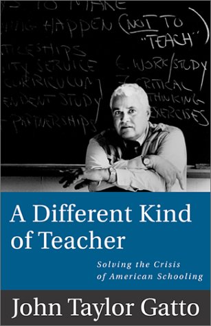 A Different Kind of Teacher: Solving the Crisis of American Schooling,Used
