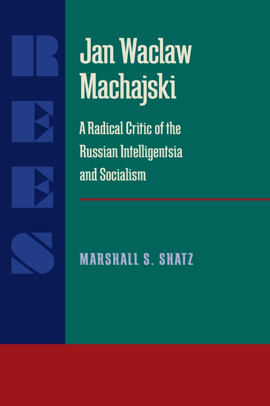 Jan Waclaw Machajski: A Radical Critic of the Russian Intelligentsia and Socialism (Russian and East European Studies),Used