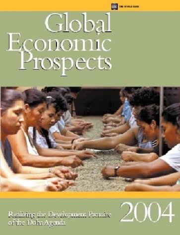 Global Economic Prospects 2004: Realizing The Development Promise Of The Doha Agenda,Used