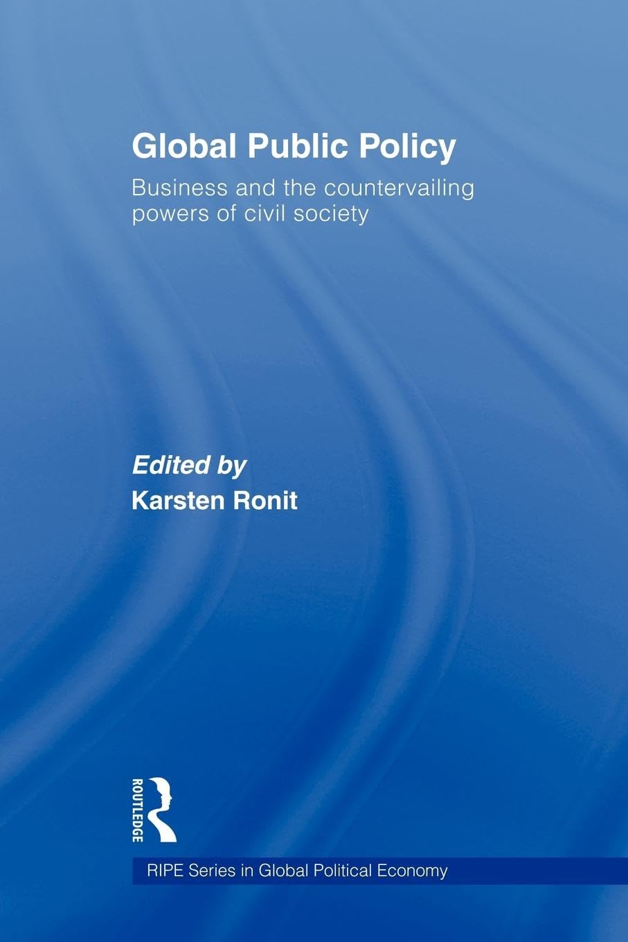 Global Public Policy (Ripe Series In Global Political Economy)