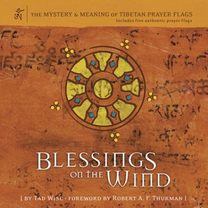 Blessings on the Wind: The Mystery & Meaning of Tibetan Prayer Flags,Used