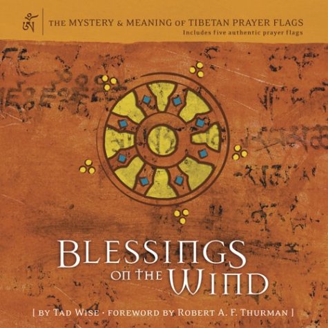 Blessings on the Wind: The Mystery & Meaning of Tibetan Prayer Flags,Used
