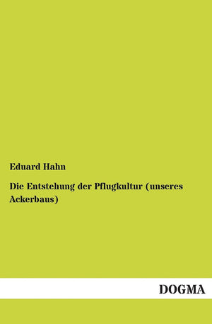 Die Entstehung der Pflugkultur (unseres Ackerbaus) (German Edition),Used