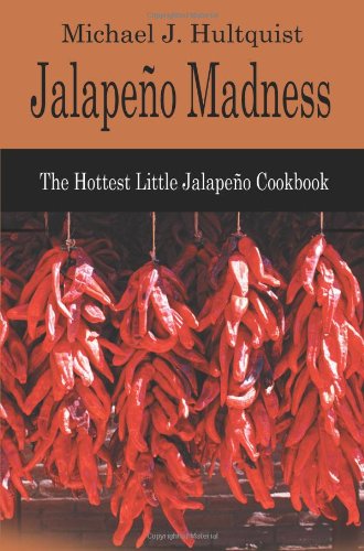 Jalapeno Madness: The Hottest Little Jalapeno Cookbook,Used