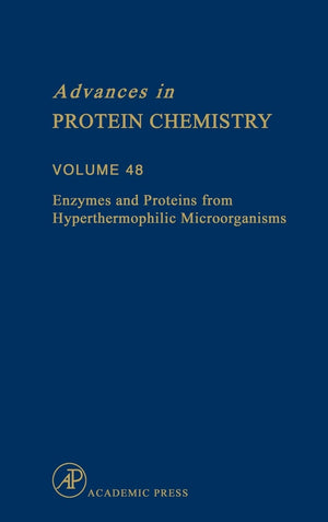 Enzymes and Proteins from Hyperthermophilic Microorganisms (Volume 48) (Advances in Protein Chemistry, Volume 48),New