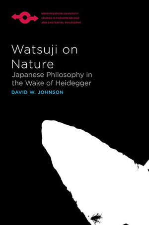 Watsuji On Nature: Japanese Philosophy In The Wake Of Heidegger (Studies In Phenomenology And Existential Philosophy),Used