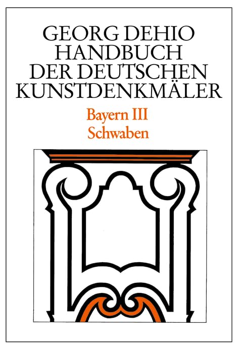 Dehio  Handbuch der deutschen Kunstdenkmler / Bayern Bd. 3: Schwaben (Dehio  Handbuch Der Deutschen Kunstdenkmler, 3) (German ,Used