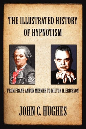 The Illustrated History of Hypnotism,New