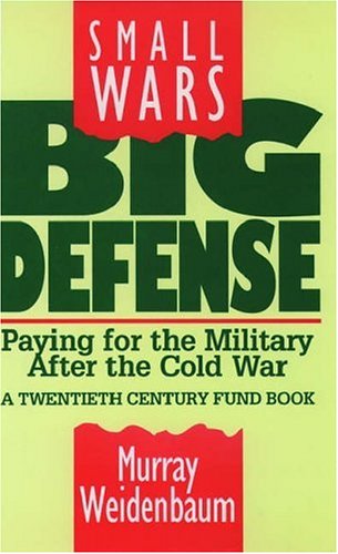 Small Wars, Big Defense: Paying For The Military After The Cold Wara Twentieth Century Fund Book-new