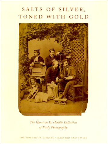 Salts of Silver, Toned With Gold: The Harrison D. Horblit Collection of Early Photography,New