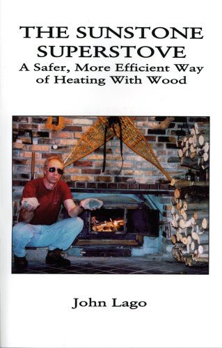 The Sunstone Superstove: A Safer, More Efficient Way Of Heating With Wood,Used