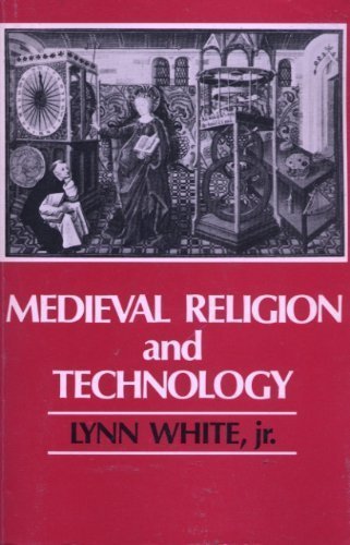 Medieval Religion and Technology: Collected Essays (Center for Medieval and Renaissance Studies, Ucla, No 13),New
