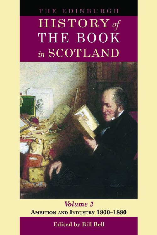 The Edinburgh History Of The Book In Scotland, Volume 3: Ambition And Industry 18001880,Used