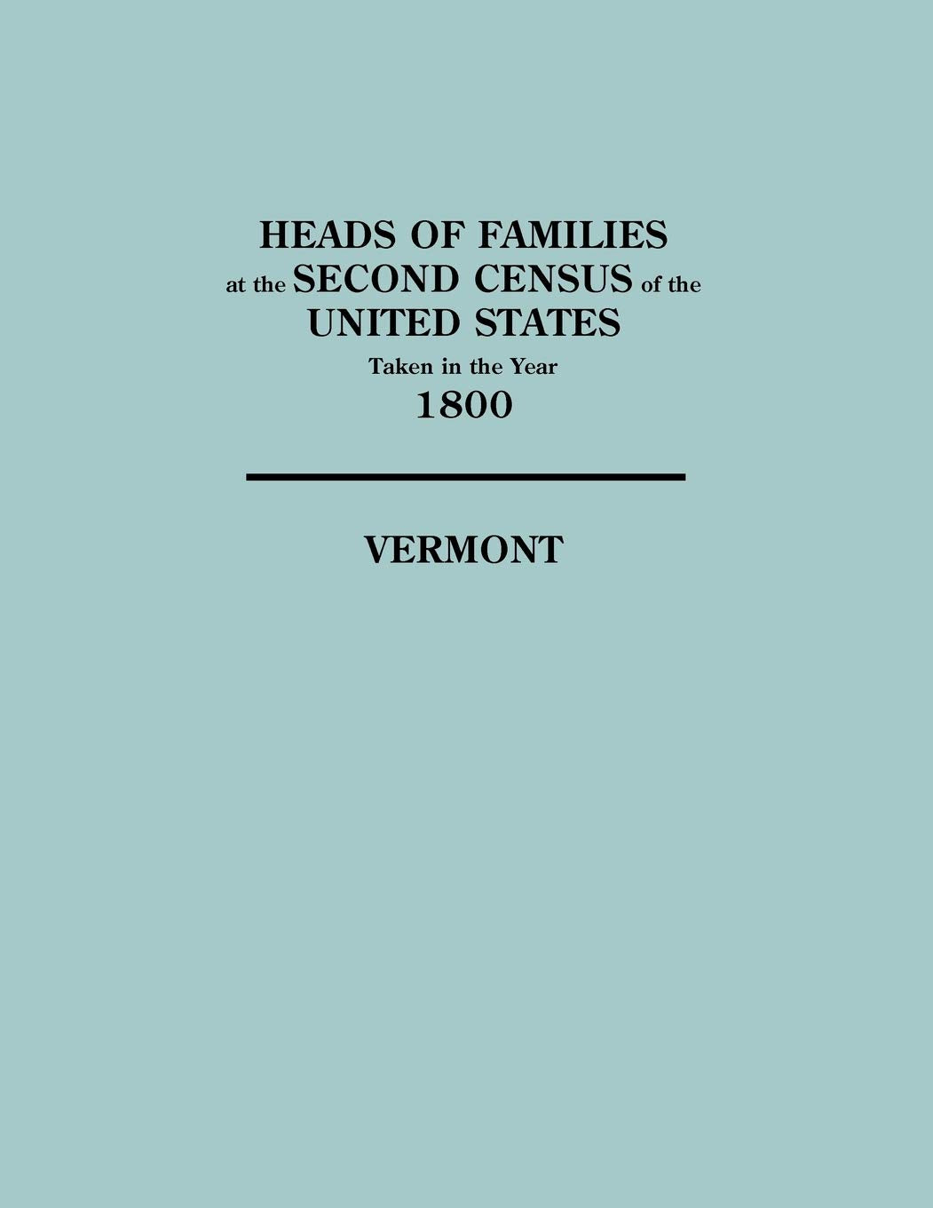 Heads Of Families At The Second Census Of The United States Taken In The Year 1800: Vermont,Used