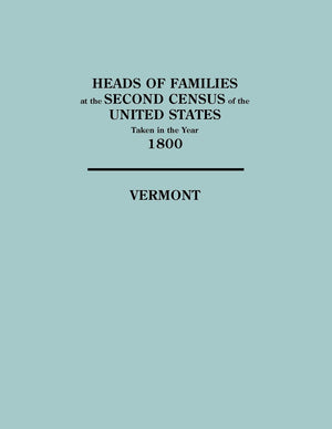 Heads Of Families At The Second Census Of The United States Taken In The Year 1800: Vermont,Used