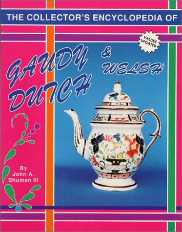 The Collector's Encyclopedia of Gaudy Dutch and Welsh,Used