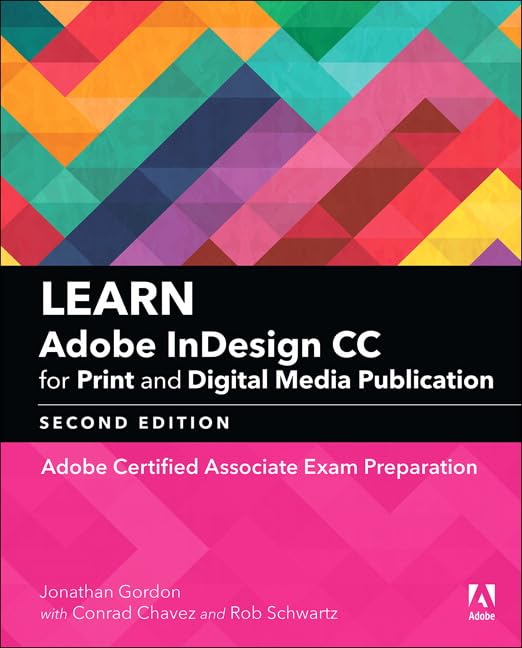 Learn Adobe Indesign Cc For Print And Digital Media Publication: Adobe Certified Associate Exam Preparation (Adobe Certified Ass-used