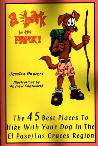 A Bark In The Park: The 45 Best Places to Hike with Your Dog in the El Paso/Las Cruces Region,Used