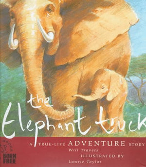 The Elephant Truck (Born Free Wildlife Series),Used