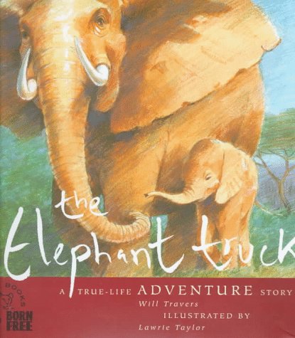 The Elephant Truck (Born Free Wildlife Series),Used