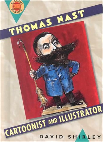 Thomas Nast: Cartoonist and Illustrator (Book Report Biographies),Used
