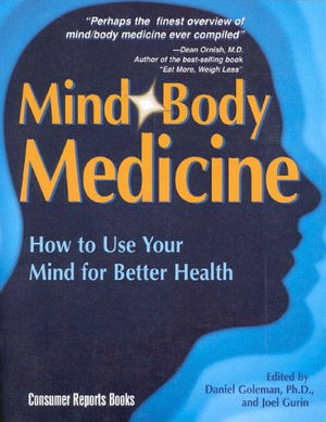 Mind Body Medicine: How to Use Your Mind for Better Health,New