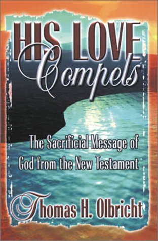 His Love Compels: The Sacrificial Message of God from the New Testament,Used