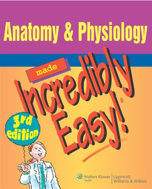 Anatomy & Physiology Made Incredibly Easy,New