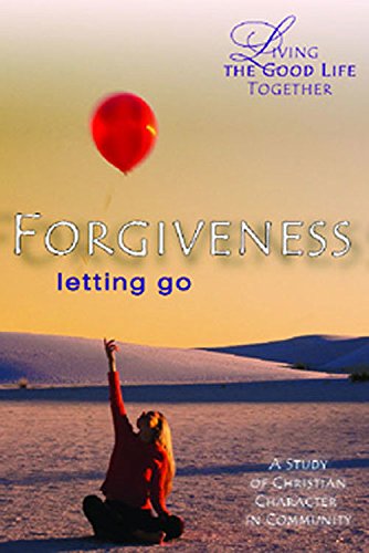 Living The Good Life Together  Forgiveness Study & Reflection Guide: Letting Go,Used