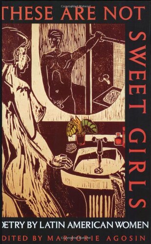 These Are Not Sweet Girls: Poetry by Latin American Women (Secret Weavers Series),Used