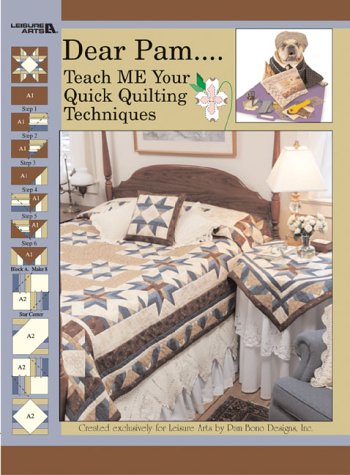 Dear Pam ... Teach Me Your Quick Quilting Techniques,New