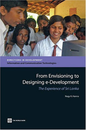 From Envisioning to Designing eDevelopment: The Experience of Sri Lanka (Directions in Development),Used
