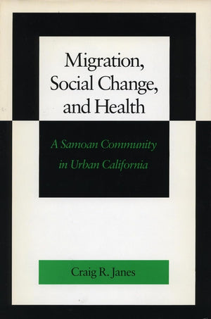 Migration, Social Change, And Health: A Samoan Community In Urban California,Used