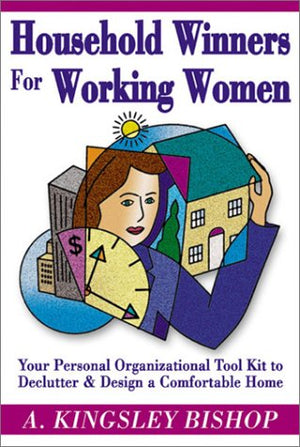 Household Winners for Working Women: Your Personal Organization Tool Kit to Declutter and Design an Comfortable Home,Used