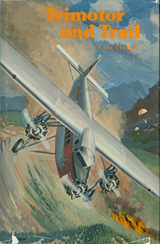 Trimotor and Trail: Pioneer Smokejumpers,Used