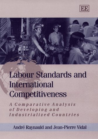 Labour Standards and International Competitiveness: A Comparative Analysis of Developing and Industrialized Countries,Used