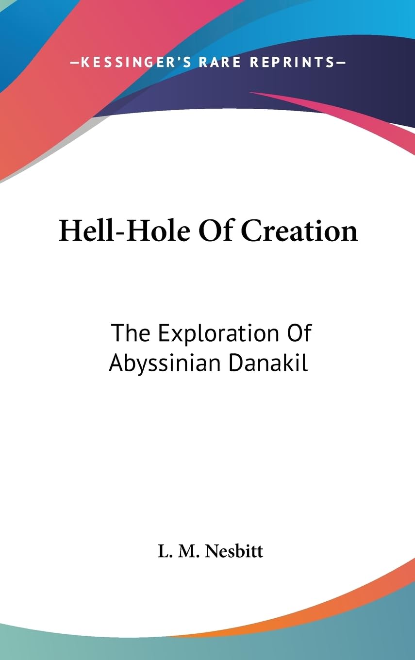 Hellhole Of Creation: The Exploration Of Abyssinian Danakil,Used
