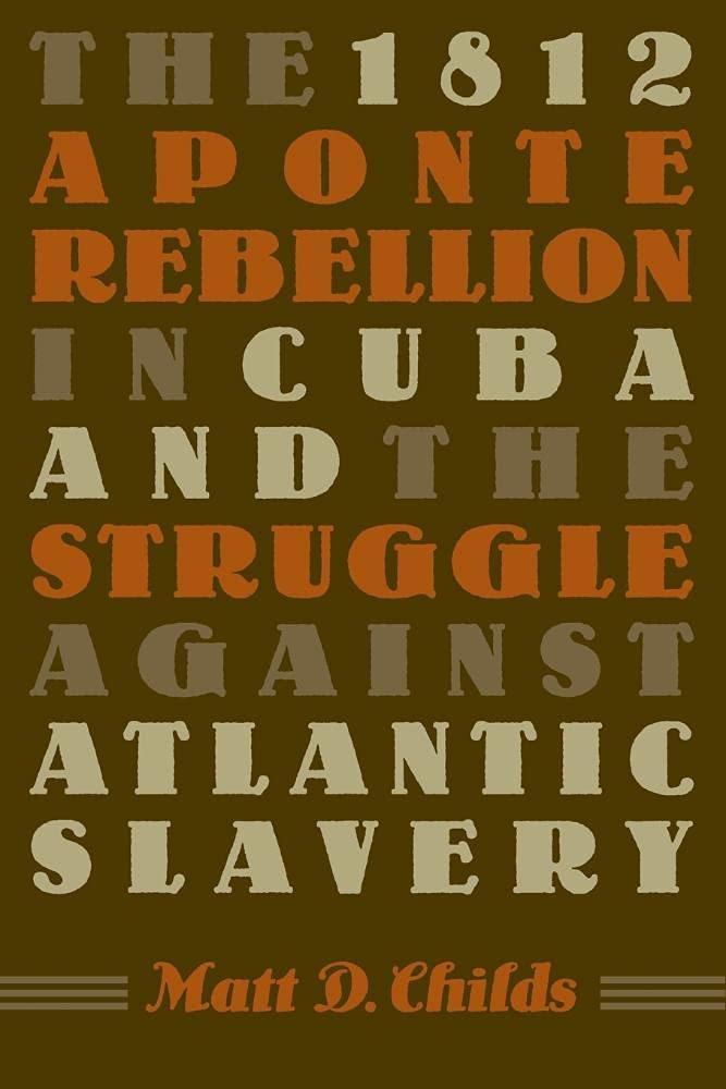The 1812 Aponte Rebellion In Cuba And The Struggle Against Atlantic Slavery (Envisioning Cuba),New