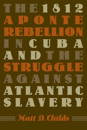 The 1812 Aponte Rebellion in Cuba and the Struggle against Atlantic Slavery (Envisioning Cuba),Used