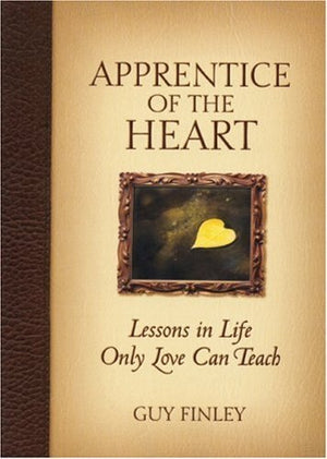 Apprentice of the Heart: Lessons in Life Only Love Can Teach,Used