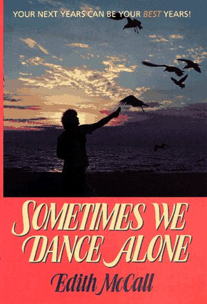 Sometimes We Dance Alone: Your Next Years Can Be Your Best Years!,Used