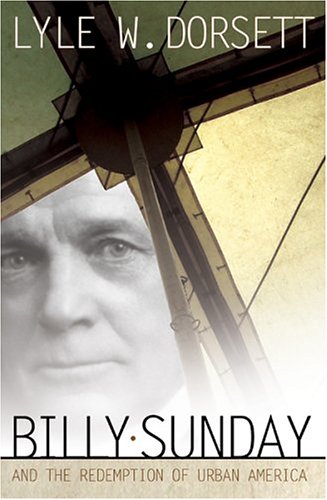 Billy Sunday And The Redemption Of Urban America,Used