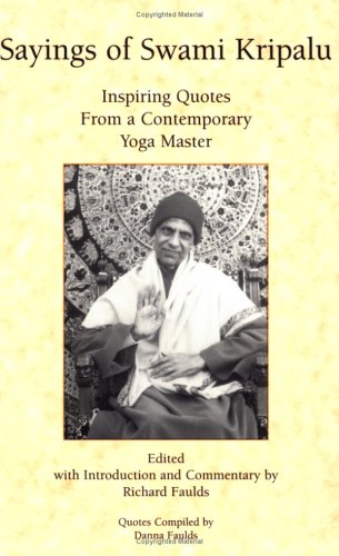 Sayings Of Swami Kripalu: Inspiring Quotes From A Contemporary Yoga Master,New