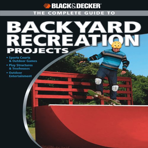 Black & Decker The Complete Guide to Backyard Recreation Projects (Black and Decker Complete Guide),Used