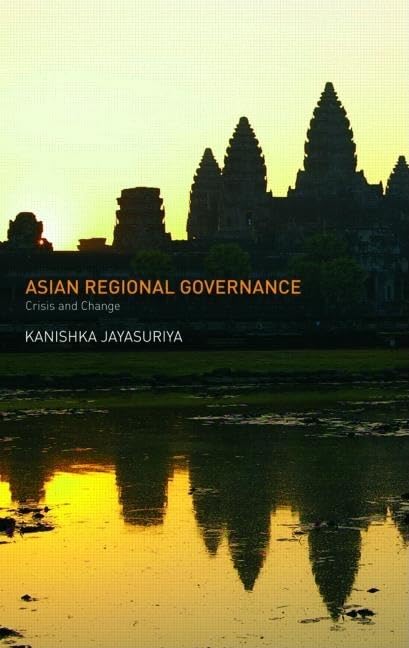 Asian Regional Governance: Crisis and Change (Routledge/City University of Hong Kong Southeast Asia Series),New