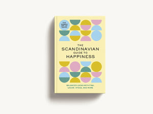 The Scandinavian Guide to Happiness: The Nordic Art of Happy and Balanced Living with Fika, Lagom, Hygge, and More!,New