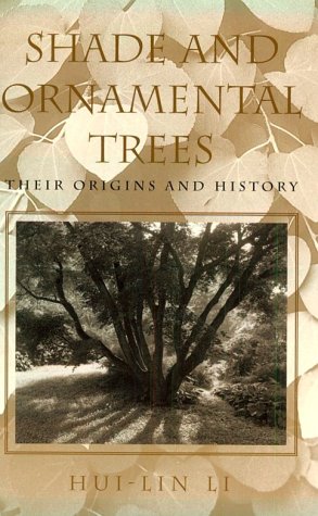 Shade and Ornamental Trees: Their Origins and History,New
