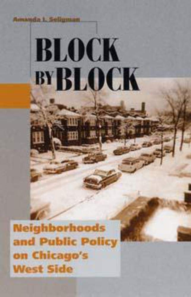 Block by Block: Neighborhoods and Public Policy on Chicago's West Side (Historical Studies of Urban America),Used