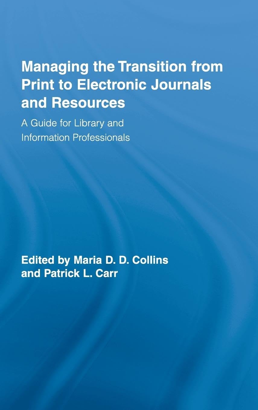 Managing the Transition from Print to Electronic Journals and Resources: A Guide for Library and Information Professionals,Used